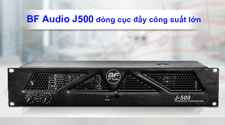 Cục đẩy BF Audio J500 | BF Audio J500 dòng cục đẩy công suất lớn